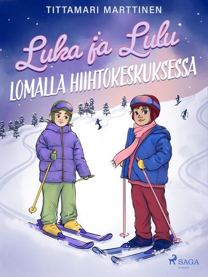 Luka ja Lulu lomalla hiihtokeskuksessa - cover
