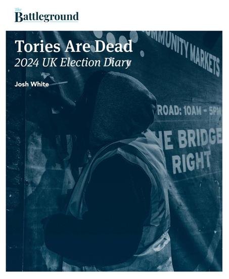 Tories Are Dead: 2024 UK Election Diary - 2024 UK Election Diary - cover