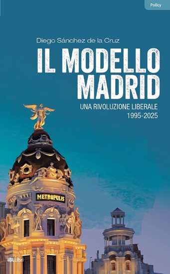 Il modello Madrid - Una rivoluzione liberale 1995-2025 - cover