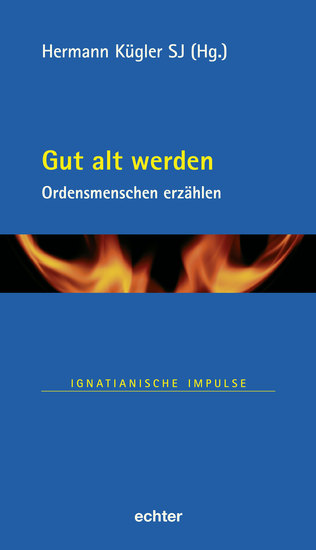 Gut alt werden - Ordensmenschen erzählen - cover