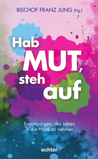 Hab Mut steh auf - Ermutigungen das Leben in die Hand zu nehmen - cover