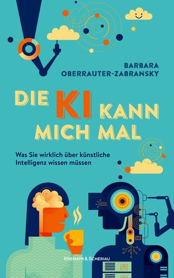 Die KI kann mich mal - Was Sie wirklich über künstliche Intelligenz wissen müssen - cover