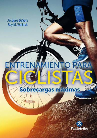 Entrenamiento para ciclistas Sobrecargas máximas - Un innovador programa de fuerza para mejorar en la mitad de tiempo la velocidad y la tolerancia física - cover