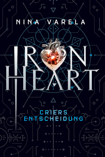 Iron Heart - Criers Entscheidung - Iron-Heart-Dilogie Band 2 – Romantasy zwischen Mensch und Automae - cover