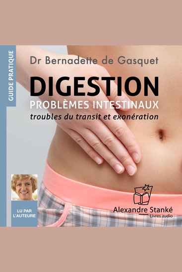 Digestion : Problèmes intestinaux - Troubles du transit et exonération - cover