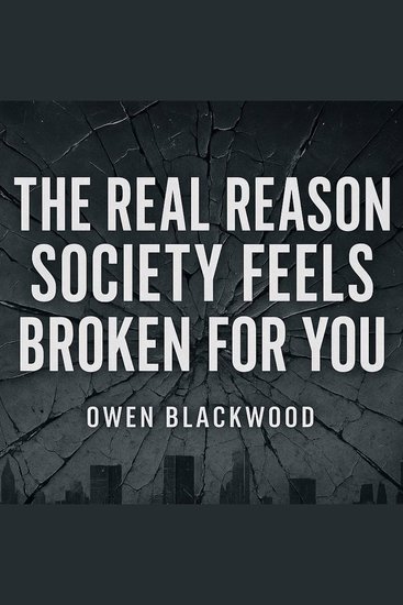The Real Reason Society Feels Broken for You - cover