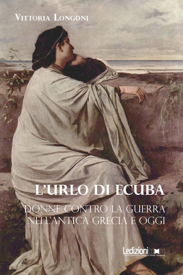 L'urlo di Ecuba - Donne contro la guerra nell'antica Grecia e oggi - cover