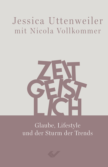 Zeitgeistlich - Glaube Lifestyle und der Sturm der Trends - cover