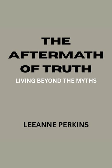 The Aftermath of Truth - Living Beyond The Myths - cover