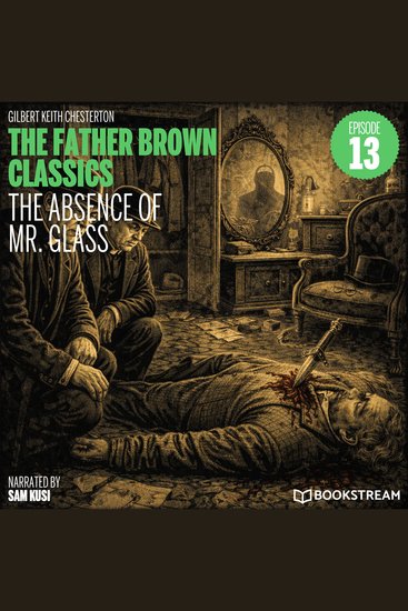 Absence of Mr Glass The (The Father Brown Classics Episode 13) - cover