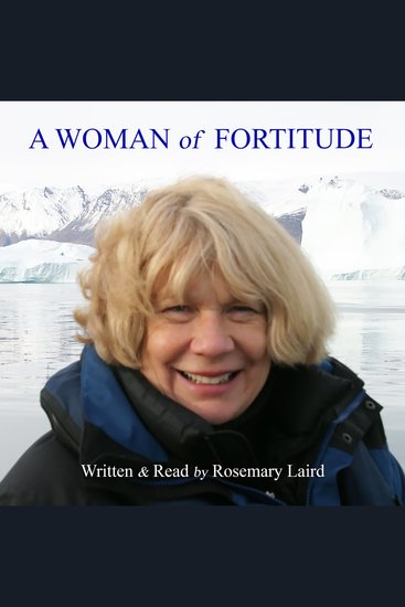 A Woman of Fortitude - An Engaging True-Life Story with Tales of Travel Marriage Breakup a Remarkable Recovery and Love - cover