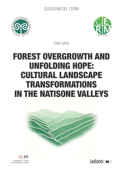 Forest Overgrowth and Unfolding Hope - Cultural Landscape Transformations in the Natisone Valleys - cover