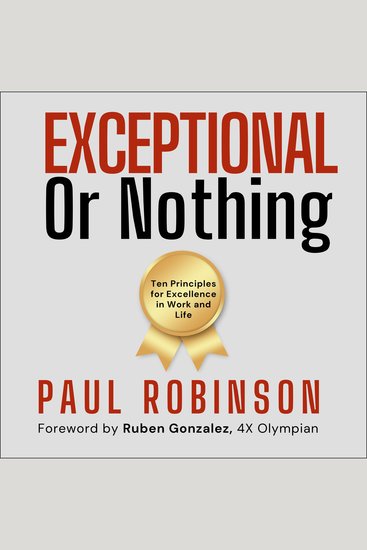 Exceptional Or Nothing - Ten Principles for Excellence in Work and Life - cover