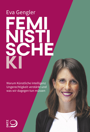 Feministische KI - Warum Künstliche Intelligenz Ungerechtigkeit verstärkt und was wir dagegen tun müssen - cover