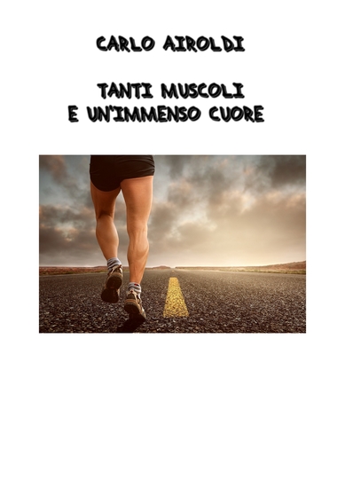 Carlo Airoldi - Tanti muscoli e un immenso cuore - cover
