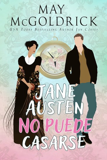 Jane Austen no Puede Casarse - Una misión puede salvar la historia literaria… o borrarla para siempre - cover