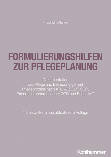 Formulierungshilfen zur Pflegeplanung - Dokumentation der Pflege und Betreuung gemäß Pflegeprozess nach ATL ABEDL SIS Expertenstandards neuer QPR und BI des MD - cover