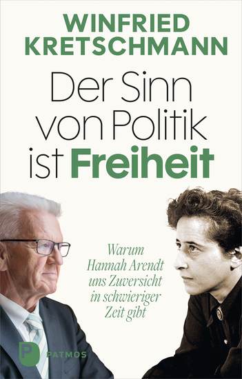 Der Sinn von Politik ist Freiheit - Warum Hannah Arendt uns Zuversicht in schwieriger Zeit gibt - cover