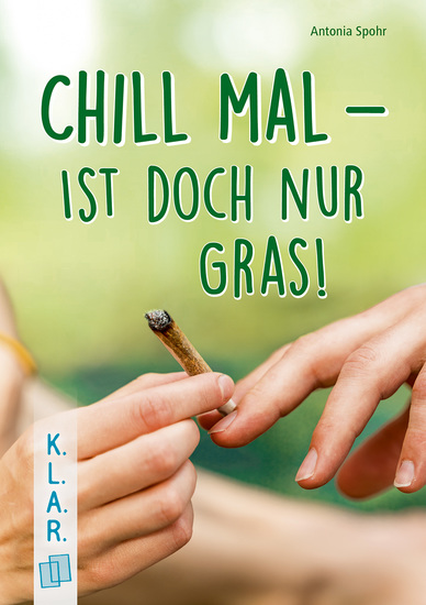 Chill mal – ist doch nur Gras! - Ein Jugendbuch zur Leseförderung über Cannabiskonsum - cover
