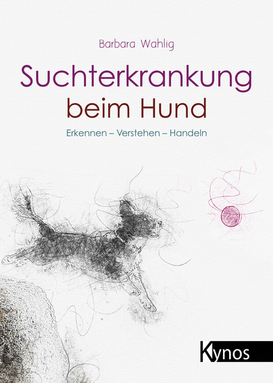 Suchterkrankung beim Hund - Erkennen - Verstehen - Handeln - cover