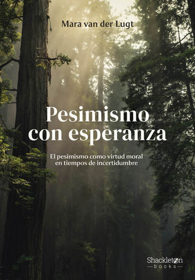 Pesimismo con esperanza - El pesimismo como virtud moral en tiempos de incertidumbre - cover