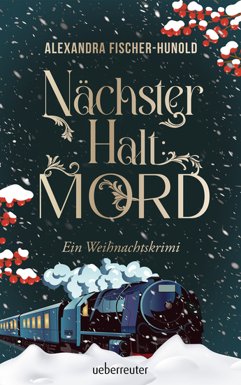Nächster Halt: Mord Ein Weihnachtskrimi Cosy Crime trifft auf Krimi-Klassiker: Giftmord im weihnachtlichen Luxuszug mit Flair der Zwanziger Jahre Raffinierter All-Age-Krimi voller Weihnachtsstimmung - cover