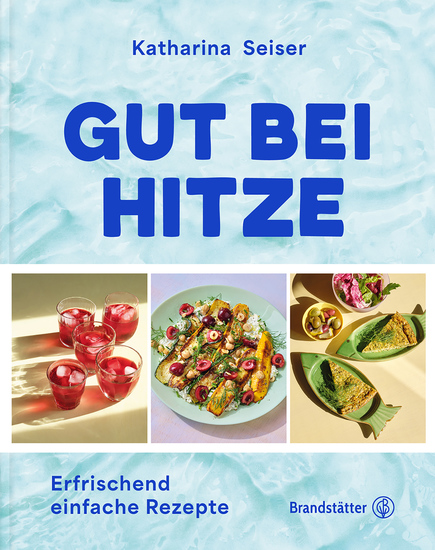 Gut bei Hitze - Erfrischend einfache Rezepte - cover