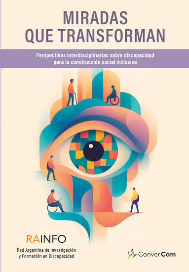Miradas que transforman - Perspectivas interdisciplinarias sobre discapacidad para la construcción social inclusiva - cover