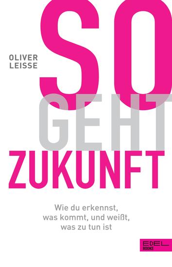So geht Zukunft - Wie du erkennst was kommt und weißt was zu tun ist - cover