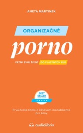 Organizačné porno - Vezmi svoj život do vlastných rúk Prvá česká kniha o časovom manažmente pre ženy - cover