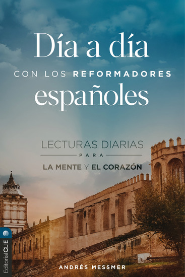 Día a día con los reformadores españoles: Lecturas diarias para la mente y el corazón - cover