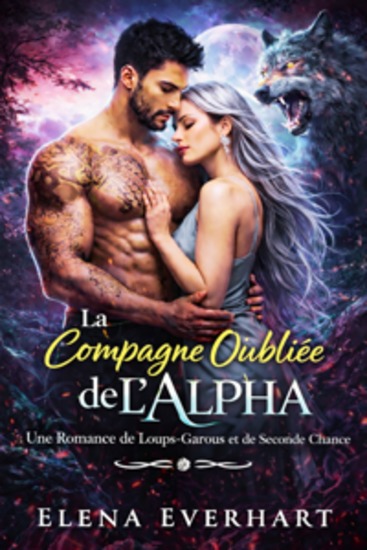 La Compagne Oubliée de l’Alpha - Une Romance de Loups-Garous et de Seconde Chance - cover
