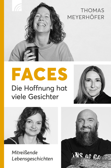 Faces - Die Hoffnung hat viele Gesichter - Mitreissende Lebensgeschichten aus der erfolgreichen Talkreihe superfromm Wahre Erlebnisse die Mut machen und Hoffnung schenken Ehrlich und fromm - cover