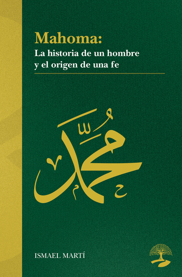 Mahoma La historia de un hombre y el origen de una fe - cover