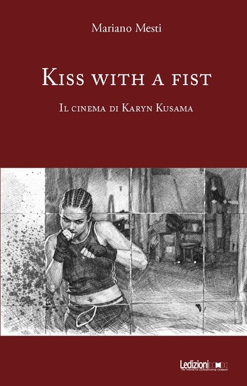 Kiss with a fist - Il cinema di Karyn Kusama - cover