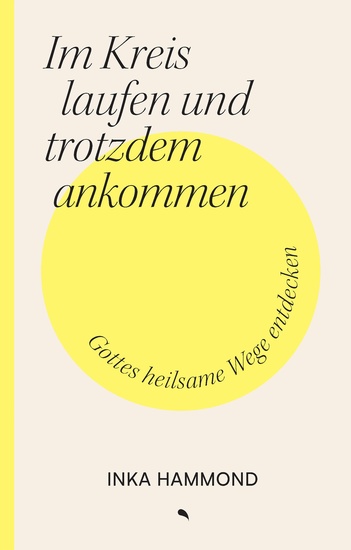 Im Kreis laufen und trotzdem ankommen - Gottes heilsame Wege entdecken - cover