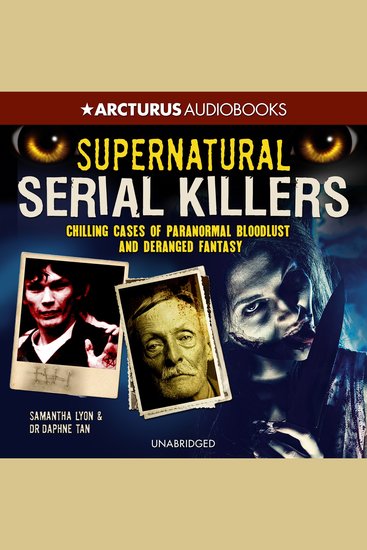 Supernatural Serial Killers - Chilling Cases of Paranormal Bloodlust and Deranged Fantasy - cover