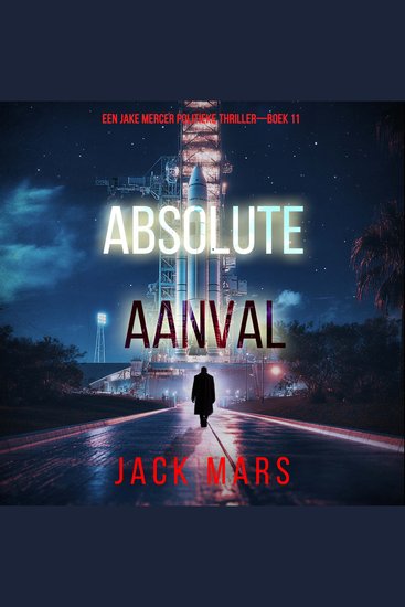 Absolute Aanval (Een Jake Mercer Politieke Thriller—Boek 11) - Digitaal voorgelezen door een electronisch gegenereerde stem - cover
