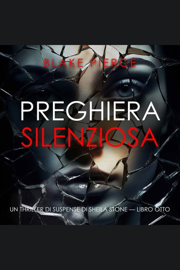 Preghiera Silenziosa (Un thriller di suspense di Sheila Stone — Libro Otto) - Narrato digitalmente con voce sintetizzata - cover