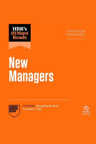 HBR's 10 Must Reads for New Managers Updated and Expanded (featuring “Becoming the Boss” by Linda A Hill) - cover