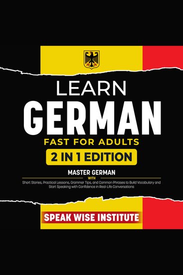 Learn German Fast for Adults - Master German with Short Stories Practical Lessons Grammar Tips and Common Phrases to Build Vocabulary and Start Speaking with Confidence in Real-Life Conversation - cover