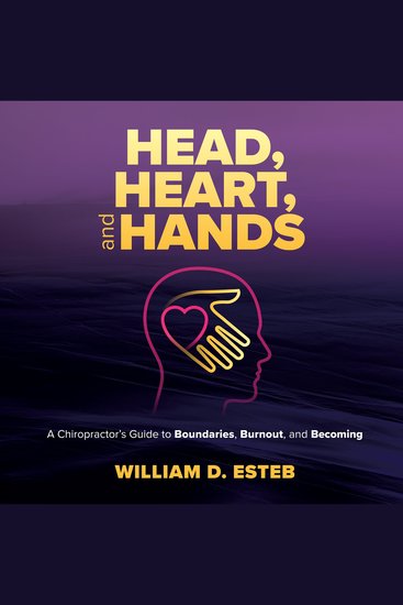 Head Heart and Hands - A Chiropractor’s Guide to Boundaries Burnout and Becoming - cover