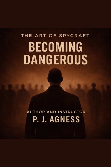 Art of Spycraft The: Becoming Dangerous - cover