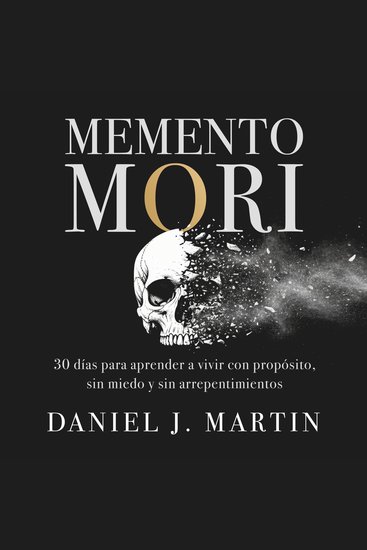 Memento Mori - 7 pasos para aprender a vivir con propósito sin miedo y sin arrepentimientos - cover