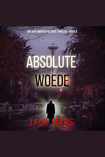 Absolute Woede (Een Jake Mercer Politieke Thriller—Boek 8) - Digitaal voorgelezen door een electronisch gegenereerde stem - cover