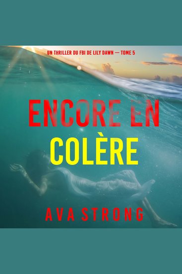 Encore en colère (Un thriller du FBI de Lily Dawn — tome 5) - Narration par une voix synthétisée - cover