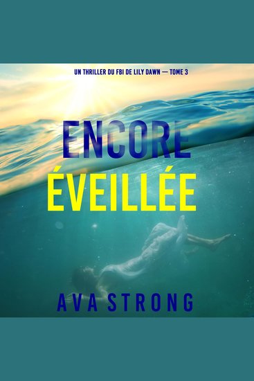 Encore éveillée (Un thriller du FBI de Lily Dawn — tome 3) - Narration par une voix synthétisée - cover