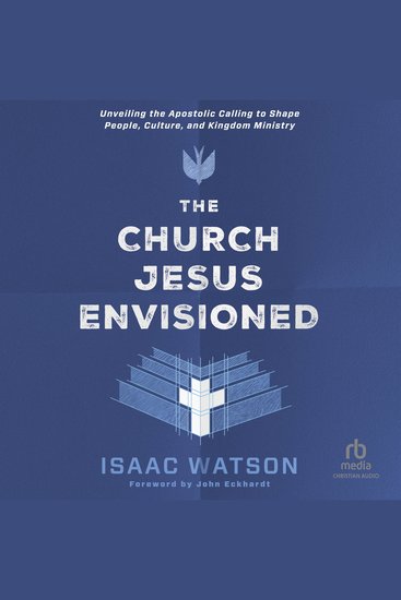 The Church Jesus Envisioned - Unveiling the Apostolic Calling to Shape People Culture and Kingdom Ministry - cover