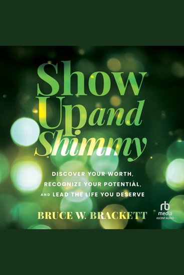 Show Up and Shimmy - Discover Your Worth Recognize Your Potential and Lead the Life You Deserve - cover