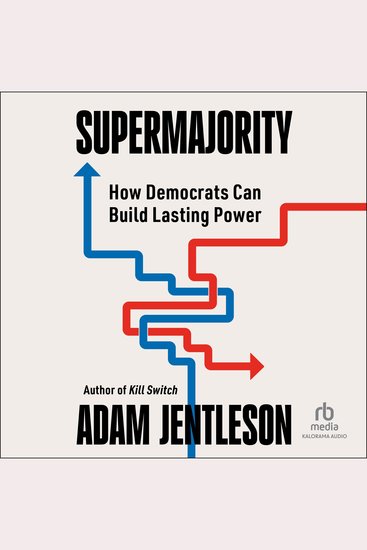 Supermajority - How Democrats Can Build Lasting Power - cover